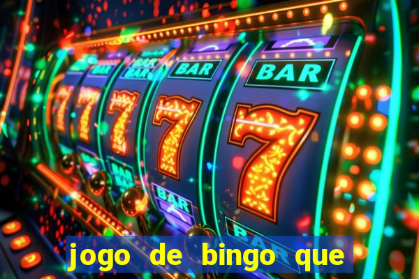 jogo de bingo que ganha dinheiro