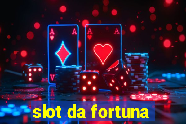 slot da fortuna