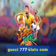 gucci 777 slots com