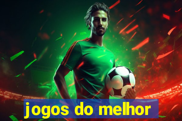 jogos do melhor