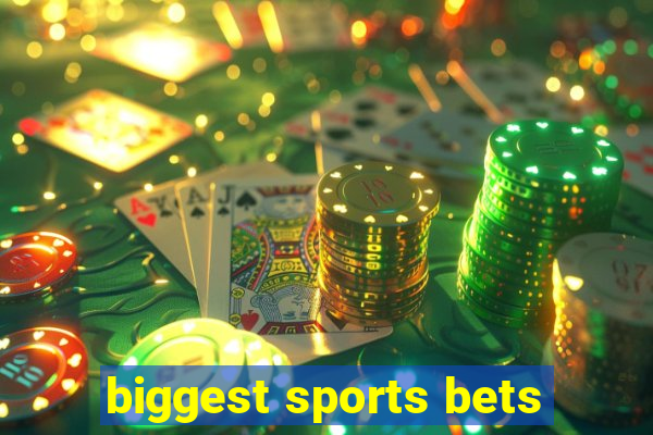 biggest sports bets