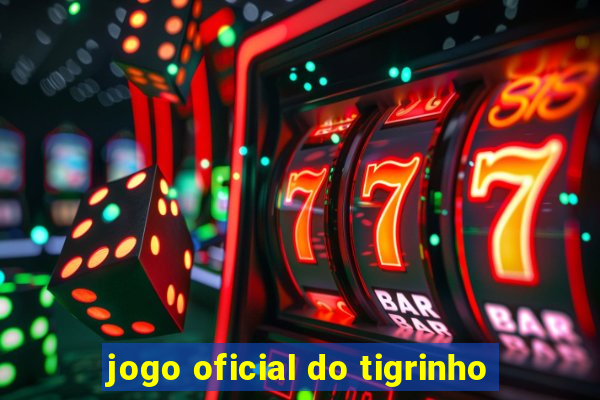 jogo oficial do tigrinho