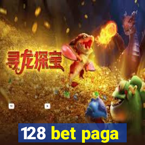 128 bet paga