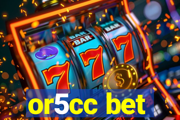 or5cc bet