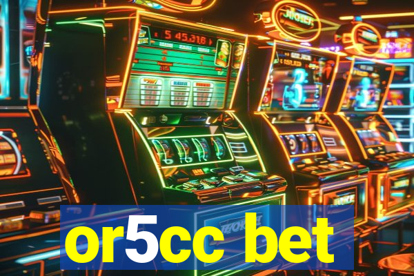 or5cc bet