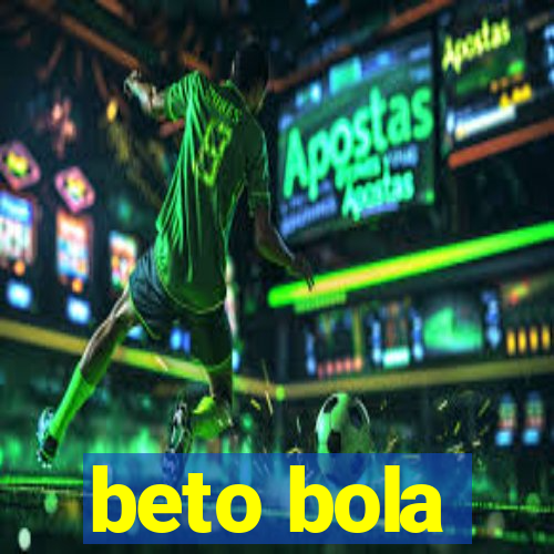 beto bola