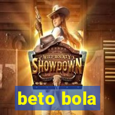 beto bola