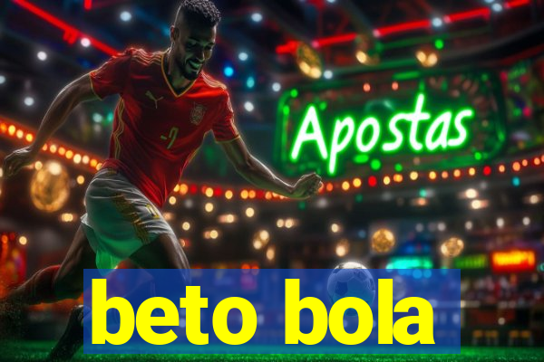 beto bola