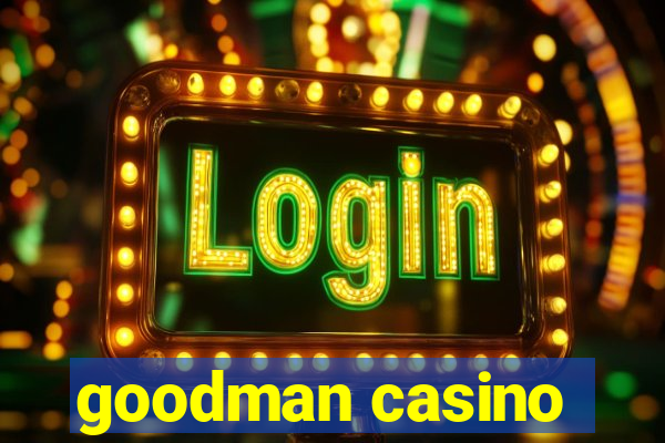 goodman casino