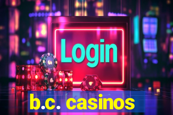 b.c. casinos