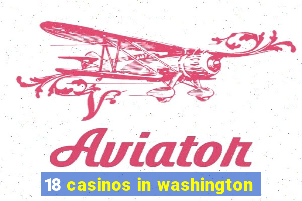 18 casinos in washington