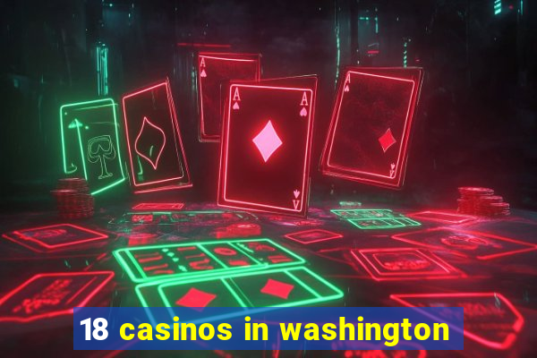 18 casinos in washington