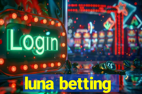 luna betting