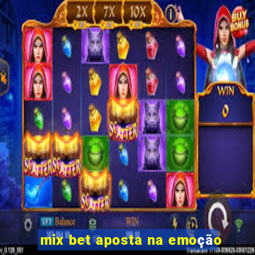 mix bet aposta na emoção