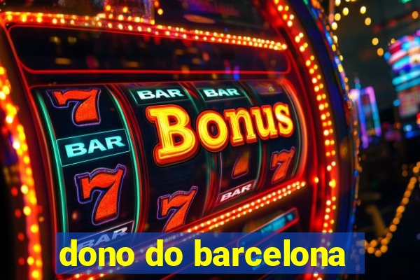 dono do barcelona