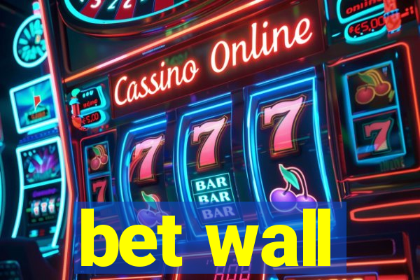 bet wall