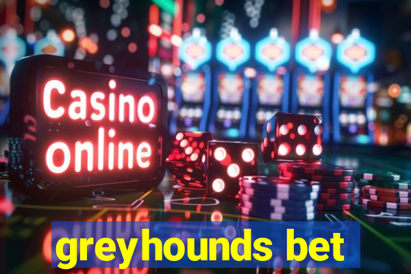 greyhounds bet