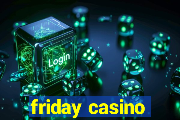 friday casino