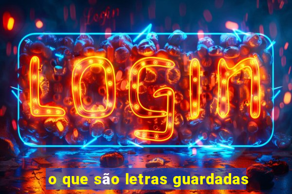 o que são letras guardadas