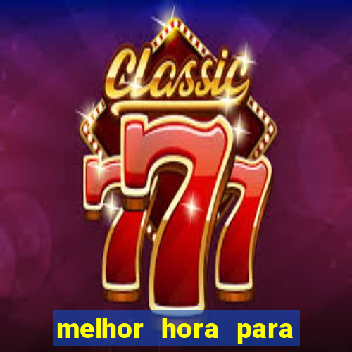 melhor hora para jogar fortune touro