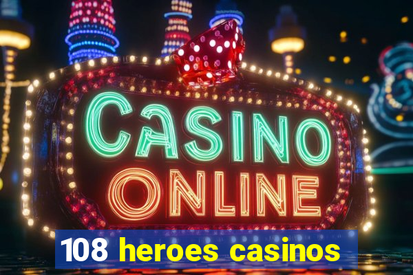 108 heroes casinos