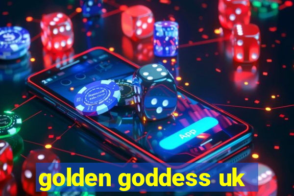 golden goddess uk