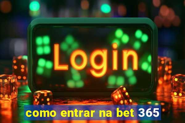 como entrar na bet 365