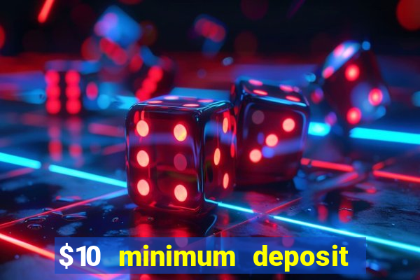 $10 minimum deposit casino usa