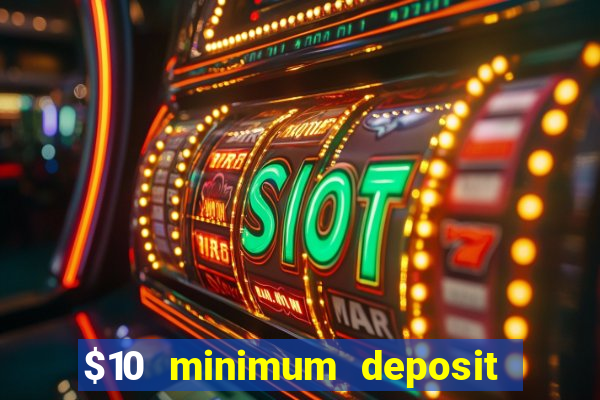 $10 minimum deposit casino usa