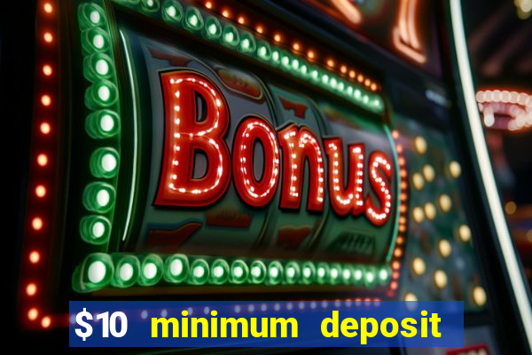 $10 minimum deposit casino usa