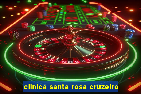 clinica santa rosa cruzeiro