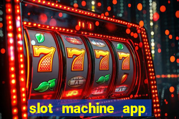 slot machine app real money