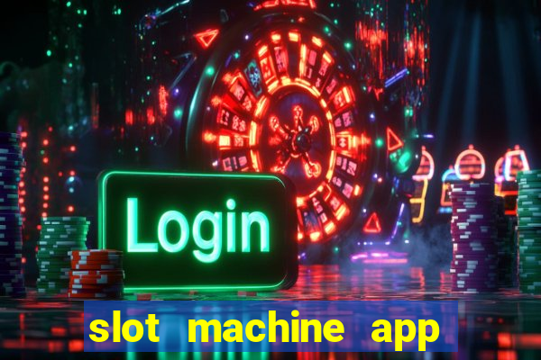 slot machine app real money