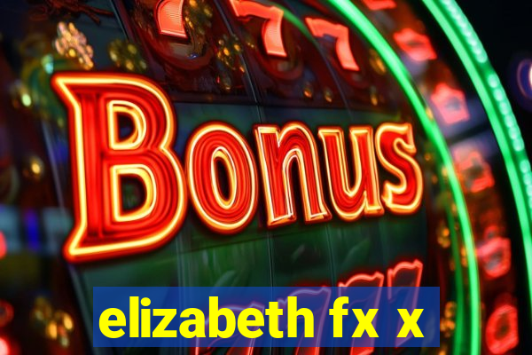 elizabeth fx x