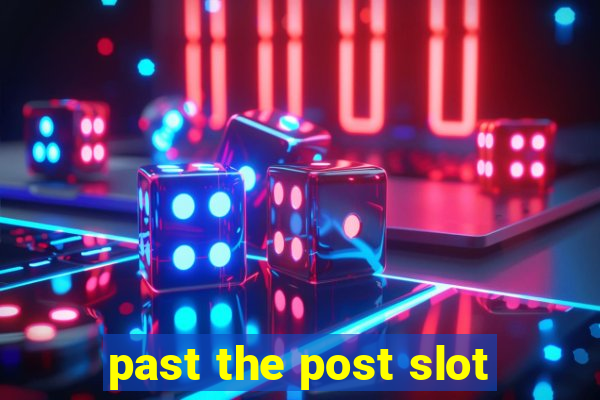 past the post slot