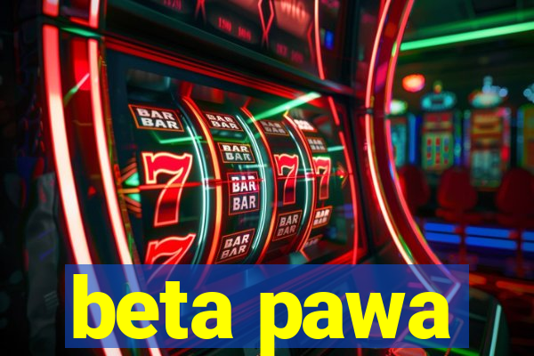 beta pawa