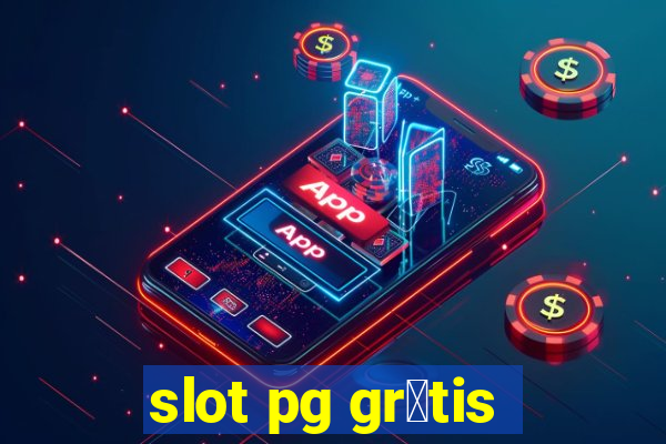 slot pg gr谩tis