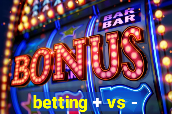 betting + vs -