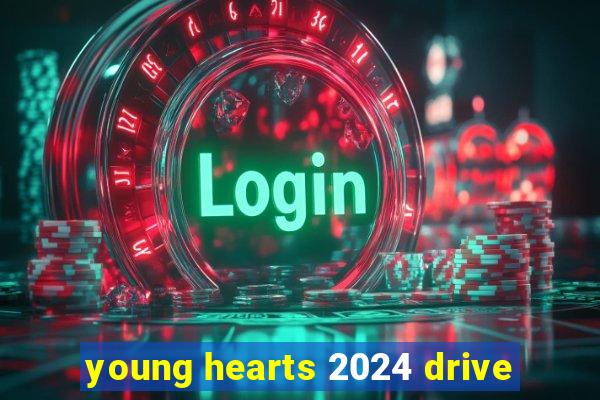 young hearts 2024 drive