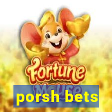 porsh bets