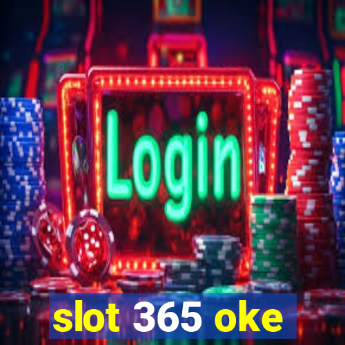 slot 365 oke