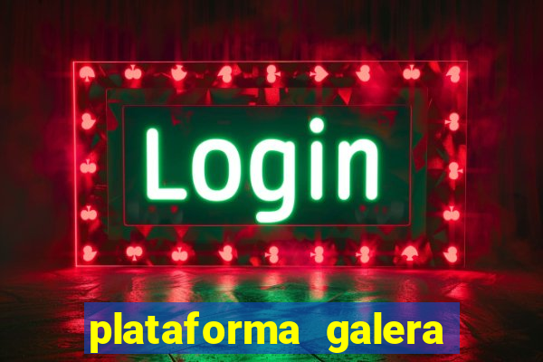 plataforma galera bet é confiável