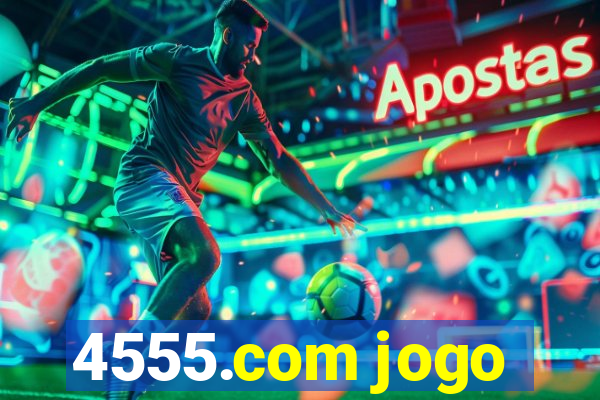 4555.com jogo