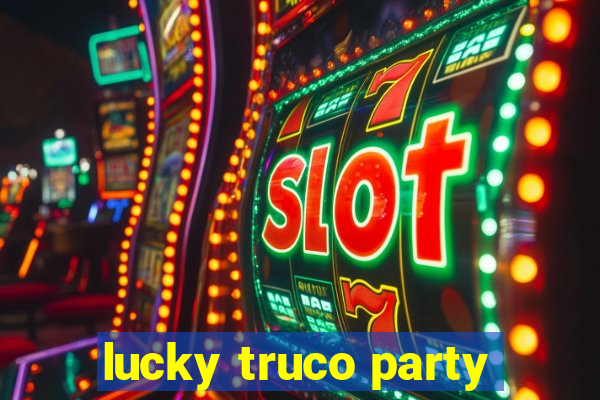 lucky truco party