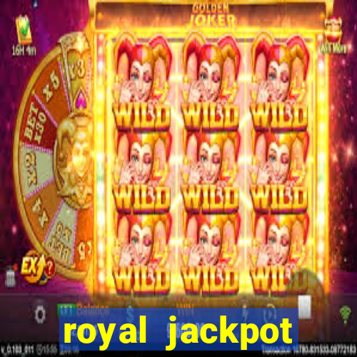 royal jackpot casino machines