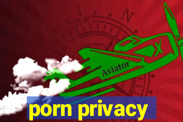 porn privacy