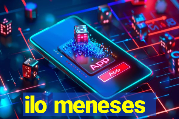 ilo meneses