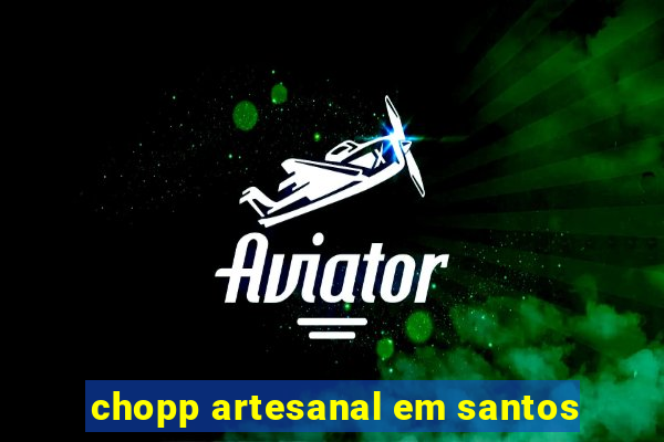 chopp artesanal em santos