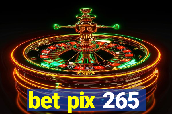 bet pix 265