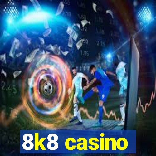 8k8 casino